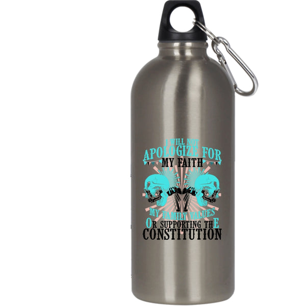 I will Not Apologize for My faith 20 oz Stainless Steel Bottle,My Family Values Outdoor Sports Water Bottle