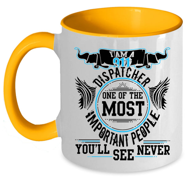 Awesome Dispatcher Coffee Mug, I Am A 911 Dispatcher Accent Mug