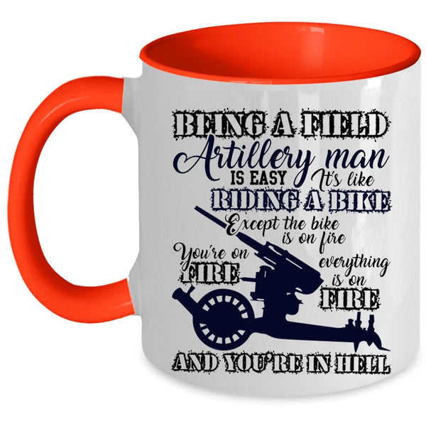 Gift For Dad Coffee Mug, Being A Field Artillery Man Accent Mug