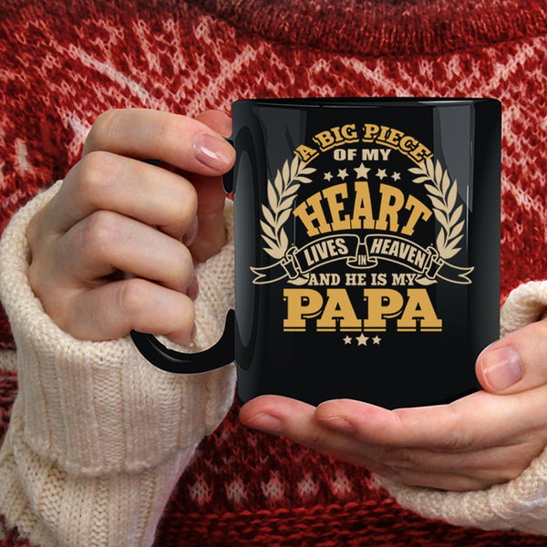 A Big Piece Of My Heart Lives In Heaven Coffee Mug, He Is My Papa Coffee Cup