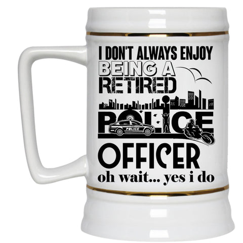 Retirement  Beer Stein 22oz, Being A Retired Police Officer Beer Mug