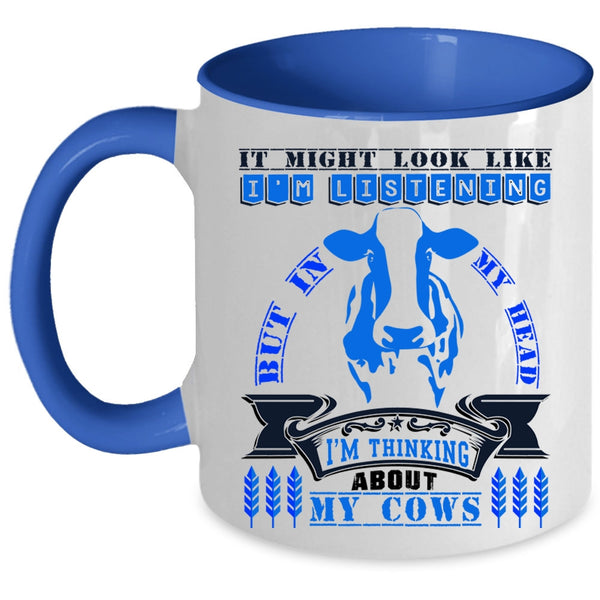 Funny Cows Coffee Mug, In My Head I'm Thinking About My Cows Accent Mug