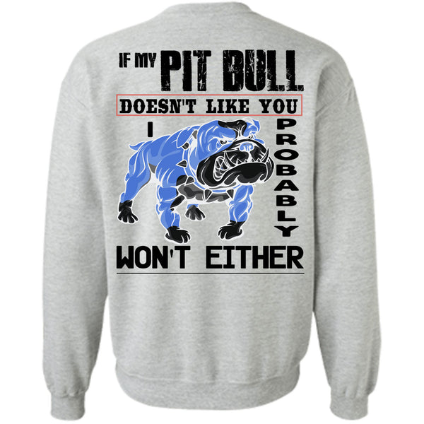 I Love My Dogs T Shirt, If My Pit Bull Doesn't Like You Sweatshirt