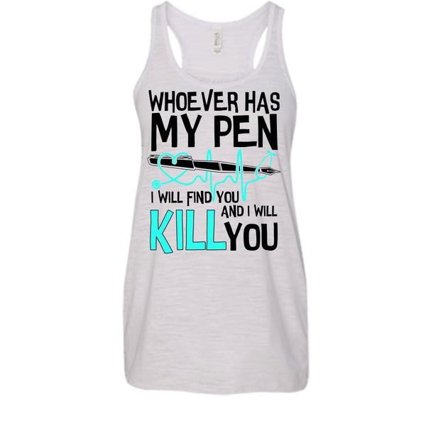 Whoever Has My Pen T Shirt, Gift For Nurse T Shirt, Awesome t-shirts