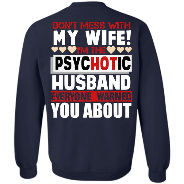 I'm The Psychotic Husband T Shirt, I Love Husband Sweatshirt