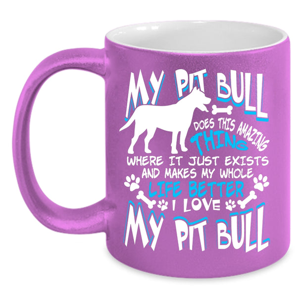 My Pitbull Does This Amazing Thing Coffee Mug, I Love My Pit Bull Coffee Cup