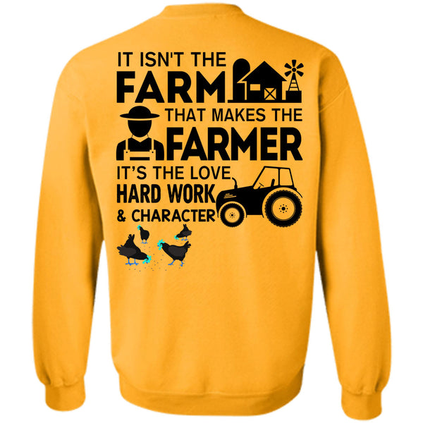 Being A Farmer T Shirt, It Isn't The Farm That Makes The Farmer Sweatshirt