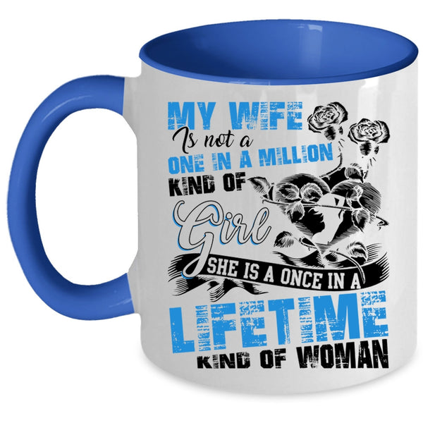Once In A Lifetime Kind Of Woman Coffee Mug, My Wife Accent Mug