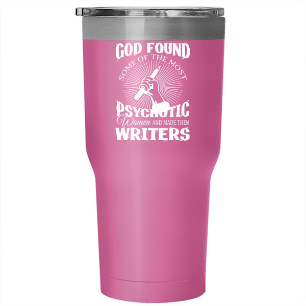 The Most Psychotic Women Tumbler 30 oz Stainless Steel, Made Them Writers Travel Mug