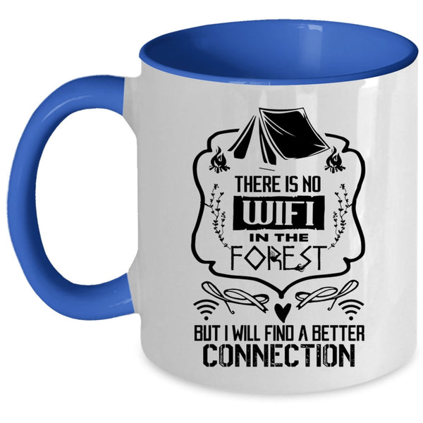 I Will Find A Better Connection Coffee Mug, There Is No Wifi In The Forest Accent Mug