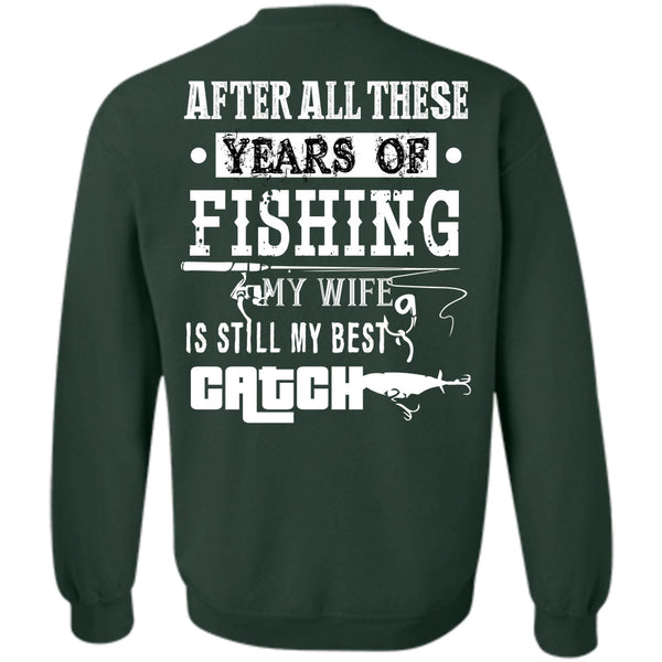 My Wife Is Still My Best Catch T Shirt, Being A Fisher Sweatshirt
