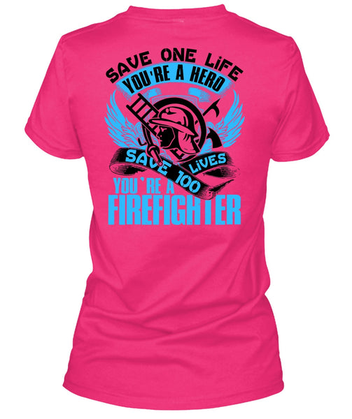 You're A Firefighter T Shirt, Being A Firefighter T Shirt