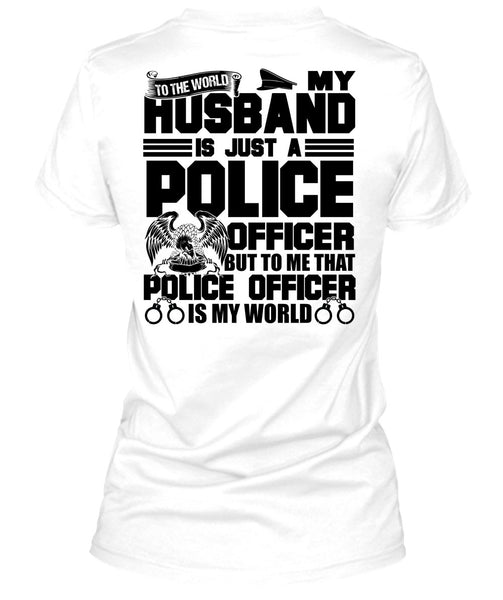 My Husband Is Just A Police Officer T Shirt, I Love Police T Shirt