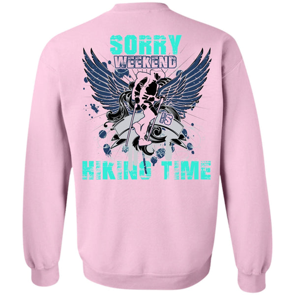 I Love Hiking T Shirt, Sorry Weekend Is Hiking Time Sweatshirt