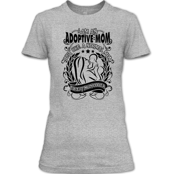 I Am An Adoptive Mom T Shirt, Coolest Adoptive Mom T Shirt