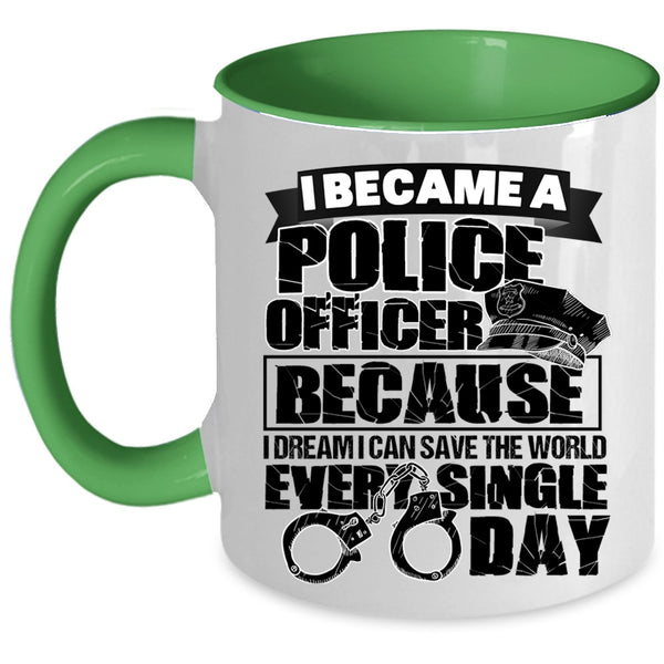 I Can Save The World Every Single Day Coffee Mug, I Became A Police Officer Accent Mug