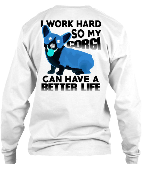 My Corgi Can Have A Better Life T Shirt, I Love My Dog T Shirt