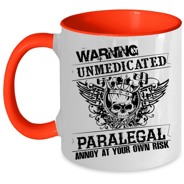 Cool Gift For Paralegal Coffee Mug, Unmedicated Paralegal Accent Mug