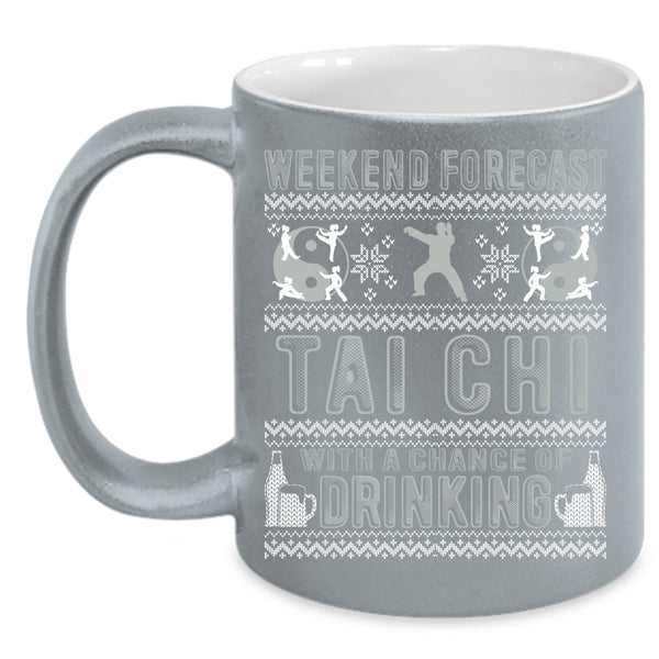 Weekend Forecast Tai Chi Coffee Mug, Chance Of Drinking Coffee Cup
