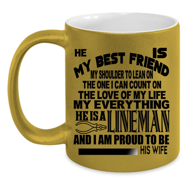 I Am Proud To Be His Wife Coffee Mug, He Is My Bestfriend He Is A Lineman Accent Mug