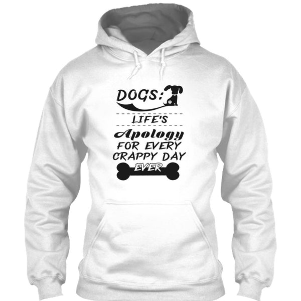 Dogs Life's Apology For Every Crappy Day Ever T Shirt, Coolest Dog Lover T Shirt