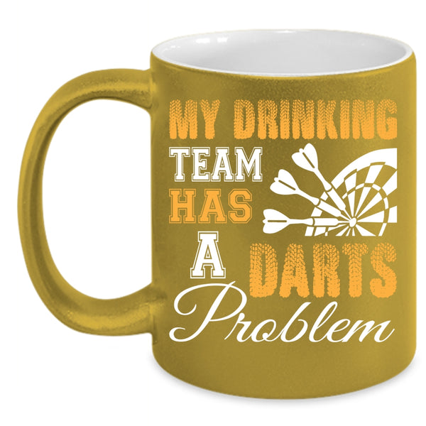 My Drinking Team Has A Darts Problem Coffee Mug, Cool Drinking Team Coffee Cup