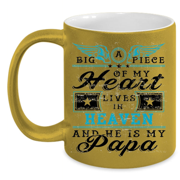He Is My Papa Coffee Mug, Big A Piece Of My Heart Lives In Heaven Accent Mug