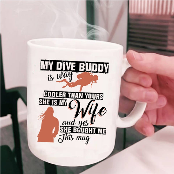 She Is My Wife Coffee Mug, My Dive Buddy Is Way Cooler Than Yours Cup