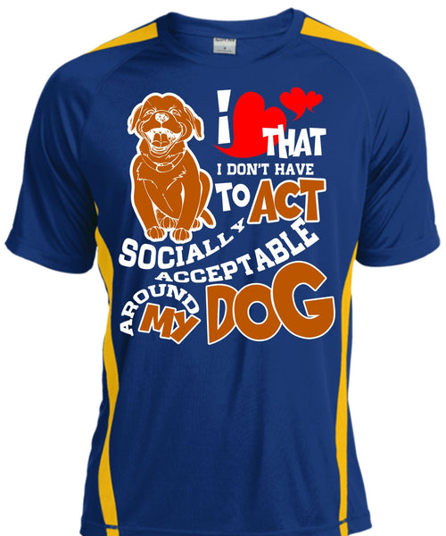 Acceptable Around My Dog T Shirt, My Favorite T Shirt, Cool Shirt