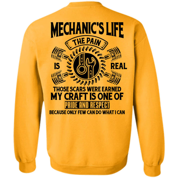 Being A Mechanic T Shirt, Mechanic's Life The Pain Is Real Those Scars Were Earned Sweatshirt