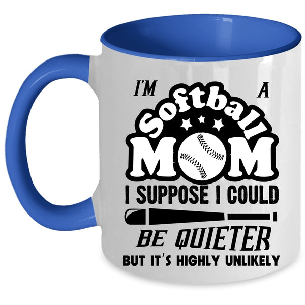 Cool Gift For Softball Mom Coffee Mug, I'm A Softball Mom Accent Mug