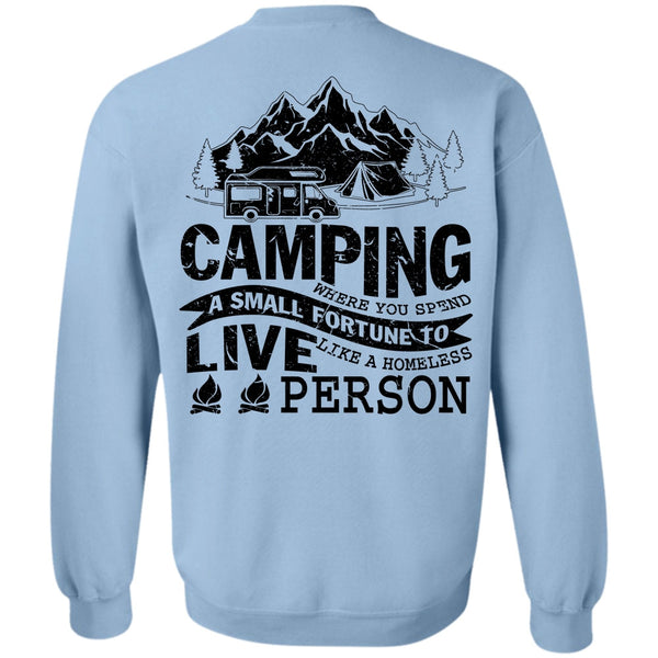 Being A Camper T Shirt, You Spend A Small Fortune To Live Sweatshirt
