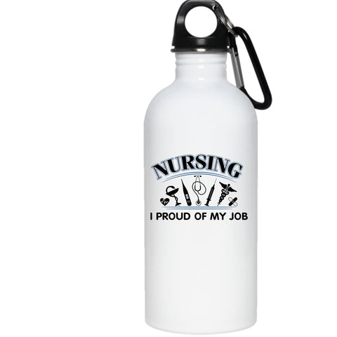 Nursing 20 oz Stainless Steel Bottle,I Proud Of My Job Outdoor Sports Water Bottle