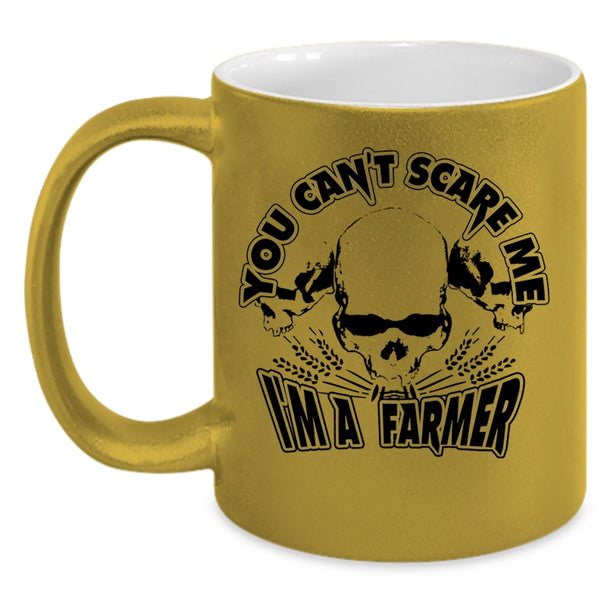 I'm A Farmer Coffee Mug, You Can't Scare Me Accent Mug