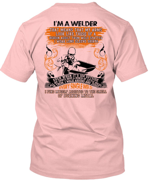 I Am A Welder T Shirt, Every Single Weld T Shirt