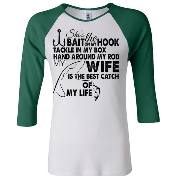 My Wife Is The Best Catch Of My Life T Shirt, Loving T Shirt