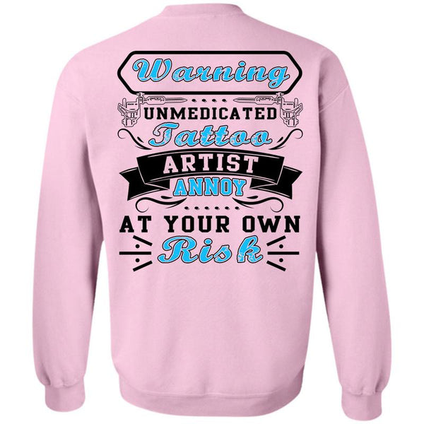 I Love Tattoo T Shirt, Warning Unmedicated Tattoo Artist Sweatshirt