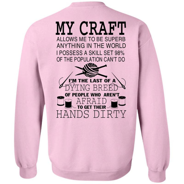 Being A Knitter T Shirt, I'm The Last Of A Dying Breed Sweatshirt
