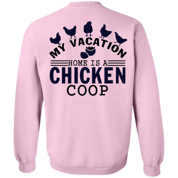 I Love Chicken T Shirt, My Vacation Home Is A Chicken Coop Sweatshirt