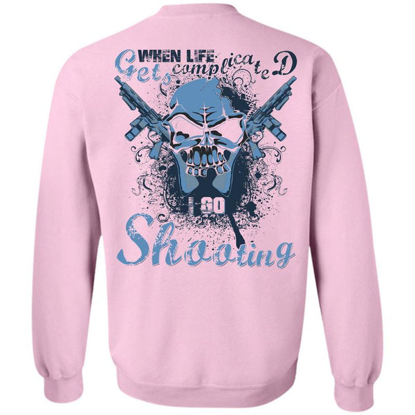 Being A Hunter T Shirt, When Life Gets Complicated Go Shooting Sweatshirt