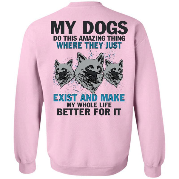 I Love My Dogs T Shirt, My Dogs Do This Amazing Sweatshirt