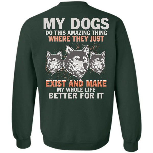Life Better For It T Shirt, I Love My Dogs Sweatshirt