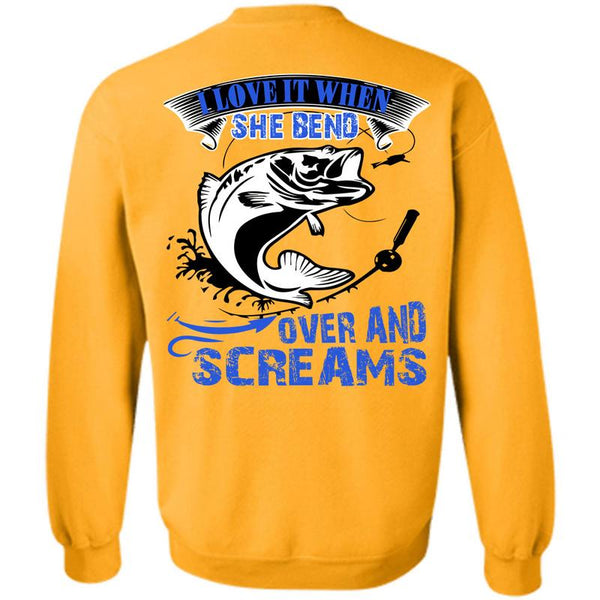 Being A Fishing T Shirt, She Bend Over And Screams Sweatshirt