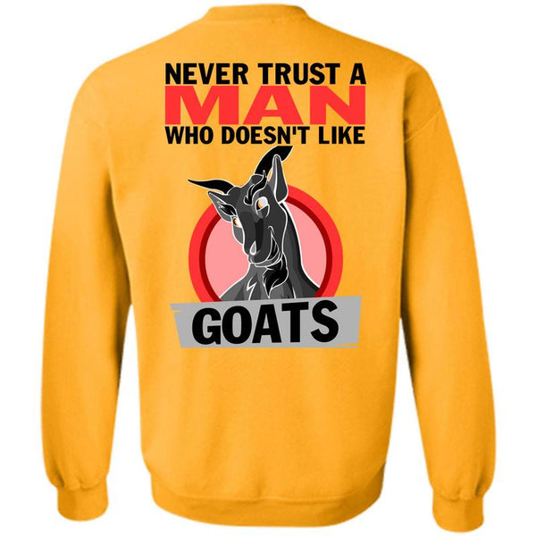 Being A Farmer T Shirt, Never Trust A Man Who Doesn't Like Goats Sweatshirt