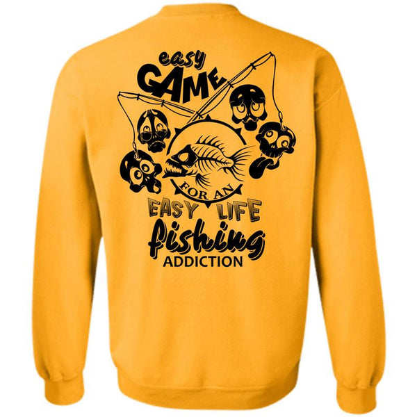 Being A Fisher T Shirt, Easy Game For An Easy Life Fishing Addiction Sweatshirt