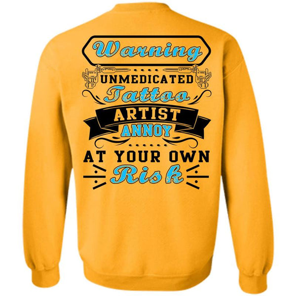 I Love Tattoo T Shirt, Warning Unmedicated Tattoo Artist Sweatshirt