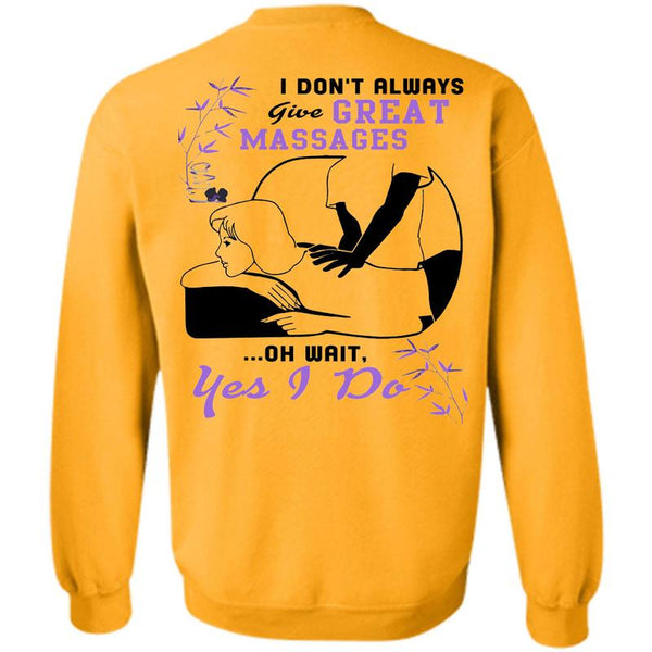 Being A Massages T Shirt, I Don't Always Give Great Massages Sweatshirt