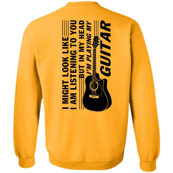 Being A Guitar Player T Shirt, I'm Playing My Guitar Sweatshirt