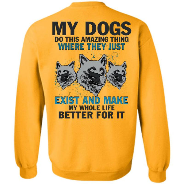 I Love My Dogs T Shirt, My Dogs Do This Amazing Sweatshirt