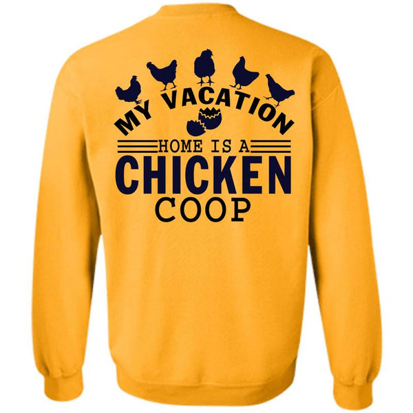 I Love Chicken T Shirt, My Vacation Home Is A Chicken Coop Sweatshirt